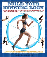 Cover Build Your Running Body: A Total-Body Fitness Plan for All Distance Runners, from Milers to Ultramarathoners - Run Farther, Faster, and Injury-Free