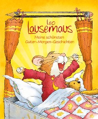 Cover Leo Lausemaus - Meine schönsten Guten-Morgen-Geschichten