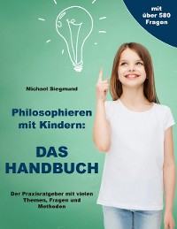 Cover Philosophieren mit Kindern: Das Handbuch