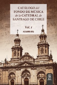 Cover Catálogo del Fondo de Música de la Catedral de Santiago de Chile