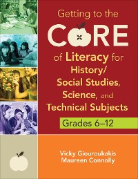 Cover Getting to the Core of Literacy for History/Social Studies, Science, and Technical Subjects, Grades 6–12