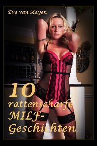 Cover 10 rattenscharfe MILF-Geschichten