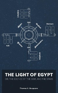 Cover The Light of Egypt; Or, the Science of the Soul and the Stars [Two Volumes in One]