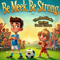 Cover Be Meek, Be Strong: The Beatitudes Series