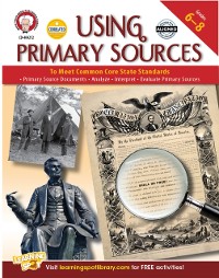 Cover Using Primary Sources to Meet Common Core State Standards, Grades 6 - 8