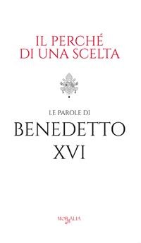 Cover Il perché di una scelta. Le parole di Benedetto XVI