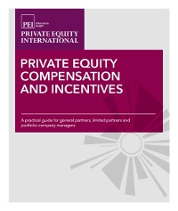 Cover Private Equity Compensation and Incentives : A Practical Guide for General Partners, Limited Partners and Portfolio-company Managers