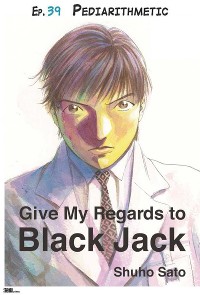 Cover Give My Regards to Black Jack - Ep.39 Pediarithmetic (English version)