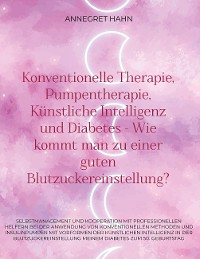 Cover Konventionelle Therapie, Pumpentherapie, Künstliche Intelligenz und Diabetes - Wie kommt man zu einer guten Blutzuckereinstellung?