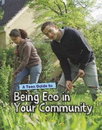 Cover Teen Guide to Being Eco in Your Community