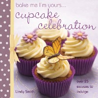 Cover Bake Me I'm Yours . . . Cupcake Celebration
