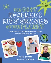 Cover The Best Homemade Kids' Snacks on the Planet