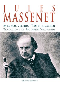 Cover Jules Massenet - Mes souvenirs - I miei ricordi