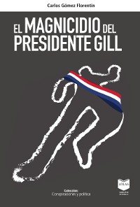 Cover El magnicidio del presidente Gill