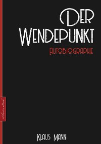Cover Klaus Mann: Der Wendepunkt – Autobiographie