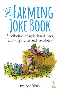 Cover Farming Joke Book, The: A Collection of Agricultural Jokes, Amusing Stories and Anecdotes