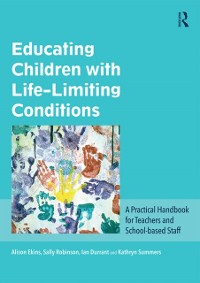 Cover Educating Children with Life-Limiting Conditions