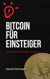 Cover Bitcoin für Einsteiger: Die ultimative Komplett-Anleitung