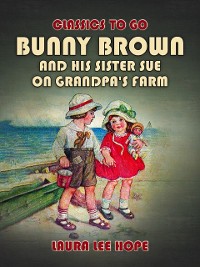 Cover Bunny Brown And His Sister Sue On Grandpa's Farm