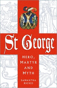 Cover St George: Hero, Martyr and Myth