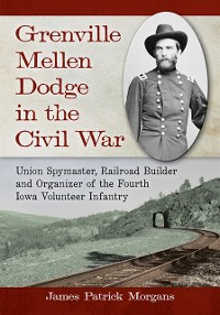 Cover Grenville Mellen Dodge in the Civil War