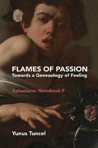 Cover Flames of Passion: Towards of a Genealogy of Feeling Aphorisms