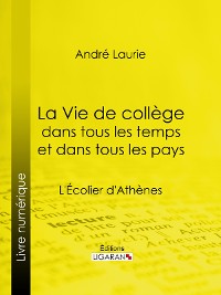 Cover La Vie de collège dans tous les temps et dans tous les pays