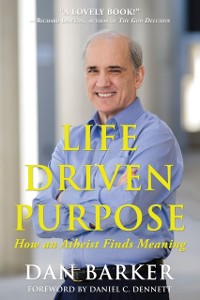 Cover Life Driven Purpose : How an Atheist Finds Meaning