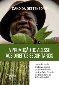 Cover A Promoção do Acesso aos Direitos Securitários Como Fator de Inclusão Social da Comunidade Quilombola Grotão do Município de Filadélfia (TO)