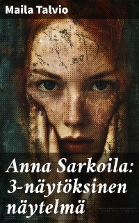 Cover Anna Sarkoila: 3-näytöksinen näytelmä