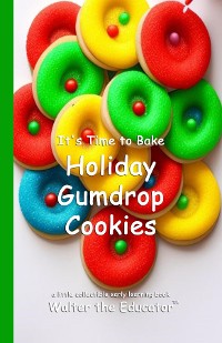 Cover It's Time to Bake Holiday Gumdrop Cookies