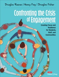 Cover Confronting the Crisis of Engagement : Creating Focus and Resilience for Students, Staff, and Communities