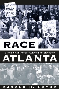 Cover Race and the Shaping of Twentieth-Century Atlanta