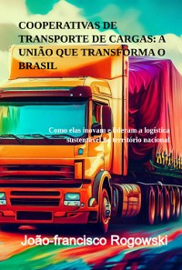 Cover Cooperativas De Transporte De Cargas: A União Que Transforma O Brasil