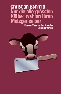 Cover Nur die allergrössten Kälber wählen ihren Metzger selber