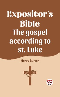 Cover The Expositor's Bible The Gospel According To St. Luke