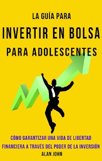 Cover La Guía Moderna Para Invertir en la Bolsa de Valores para Adolescentes