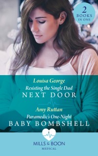 Cover Resisting The Single Dad Next Door / Paramedic's One-Night Baby Bombshell