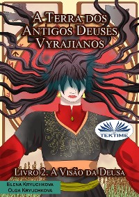 Cover A Terra Dos Antigos Deuses Vyrajianos. Livro 2. A Visão Da Deusa