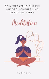 Cover Meditation - dein Werkzeug für ein ausgeglichenes und gesundes Leben