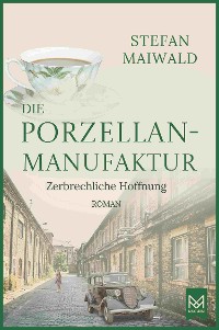 Cover Die Porzellanmanufaktur – Zerbrechliche Hoffnung