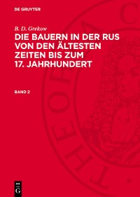 Cover B. D. Grekow: Die Bauern in der Rus von den ältesten Zeiten bis zum 17. Jahrhundert. Band 2