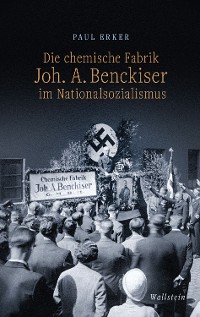 Cover Die chemische Fabrik Joh. A. Benckiser im Nationalsozialismus
