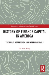 Cover History of Finance Capital in America : The Great Depression and Interwar Years