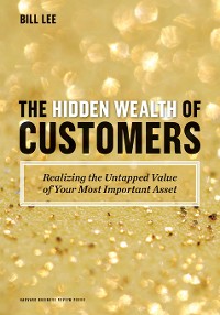 Cover The Hidden Wealth of Customers