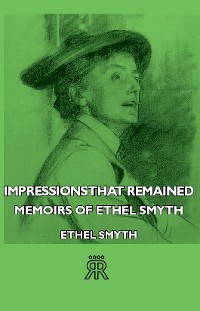 Cover Impressions That Remained - Memoirs of Ethel Smyth