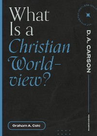 Cover What Is a Christian Worldview?