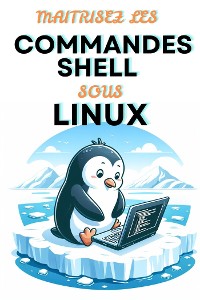 Cover Maitrisez Les Commandes Shell Sous Linux