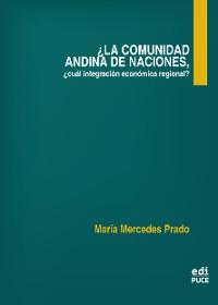 Cover ¿La Comunidad Andina de Naciones, cuál integración económica regional?