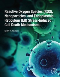 Cover Reactive Oxygen Species (ROS), Nanoparticles, and Endoplasmic Reticulum (ER) Stress-Induced Cell Death Mechanisms